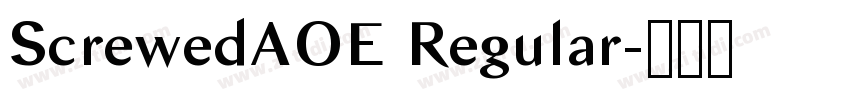 ScrewedAOE Regular字体转换 ScrewedAOE Regular字体转换